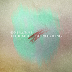 Eddie Allamand - In The Middle Of Everything